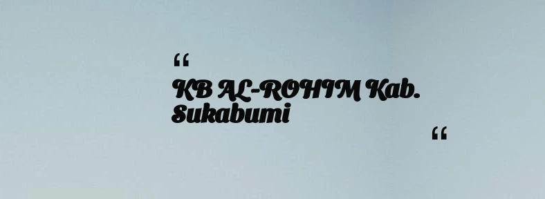 thumbnail for KB AL-ROHIM Kab. Sukabumi