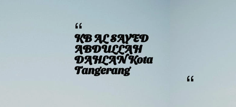 thumbnail for KB AL SAYED ABDULLAH DAHLAN Kota Tangerang
