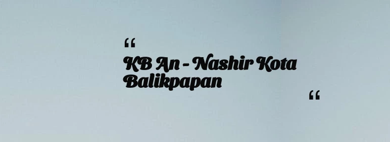 thumbnail for KB An - Nashir Kota Balikpapan