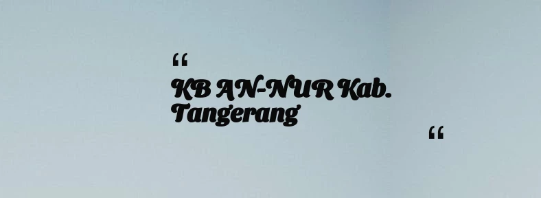 thumbnail for KB AN-NUR Kab. Tangerang