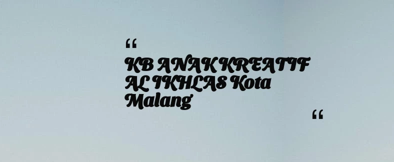 thumbnail for KB ANAK KREATIF AL IKHLAS Kota Malang