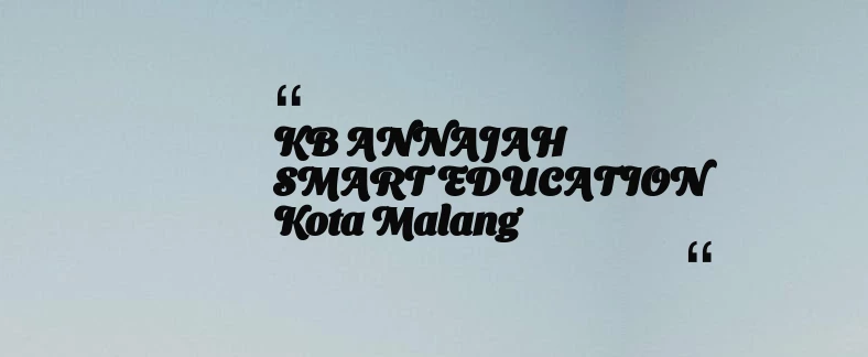 thumbnail for KB ANNAJAH SMART EDUCATION Kota Malang