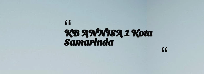 thumbnail for KB ANNISA 1 Kota Samarinda