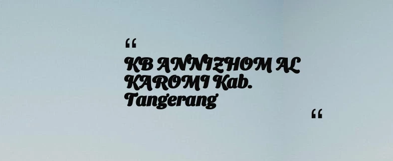 thumbnail for KB ANNIZHOM AL KAROMI Kab. Tangerang