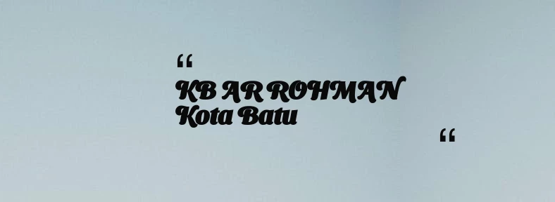 thumbnail for KB AR ROHMAN Kota Batu