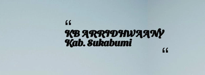 thumbnail for KB ARRIDHWAANY Kab. Sukabumi