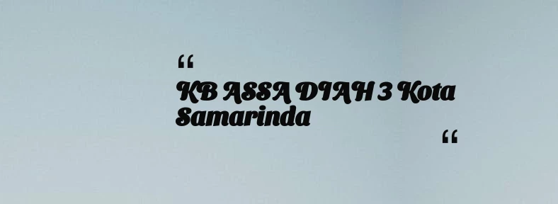 thumbnail for KB ASSA DIAH 3 Kota Samarinda