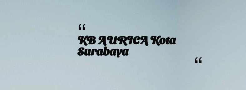 thumbnail for KB AURICA Kota Surabaya