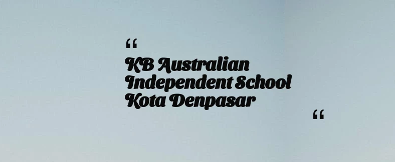 thumbnail for KB Australian Independent School Kota Denpasar