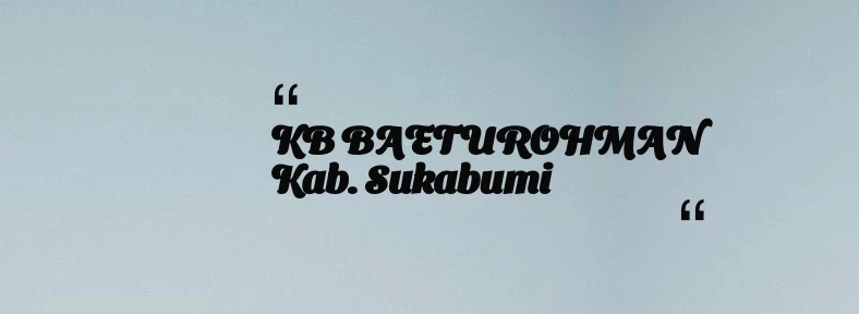 thumbnail for KB BAETUROHMAN Kab. Sukabumi