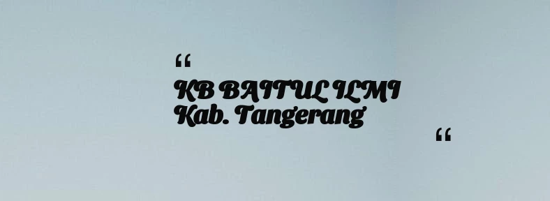 thumbnail for KB BAITUL ILMI Kab. Tangerang