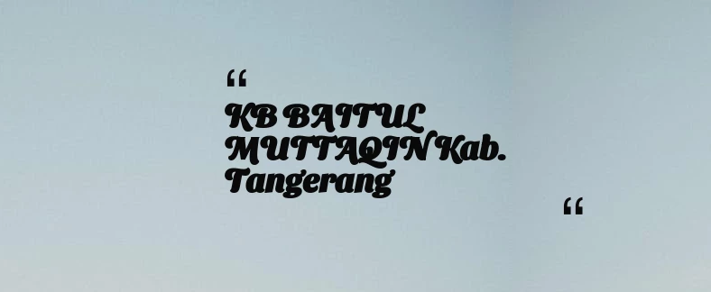 thumbnail for KB BAITUL MUTTAQIN Kab. Tangerang