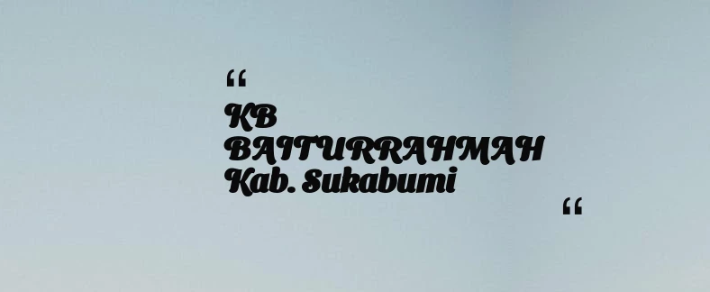 thumbnail for KB BAITURRAHMAH Kab. Sukabumi