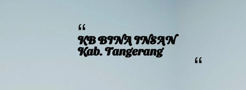 thumbnail for KB BINA INSAN Kab. Tangerang