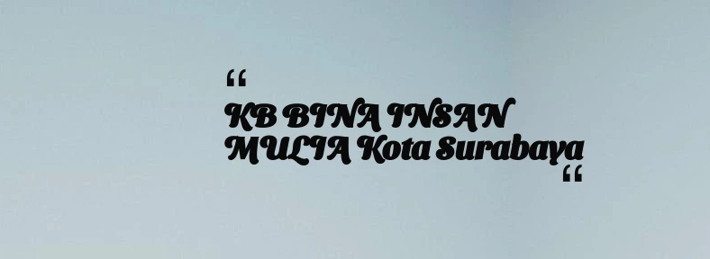 thumbnail for KB BINA INSAN MULIA Kota Surabaya