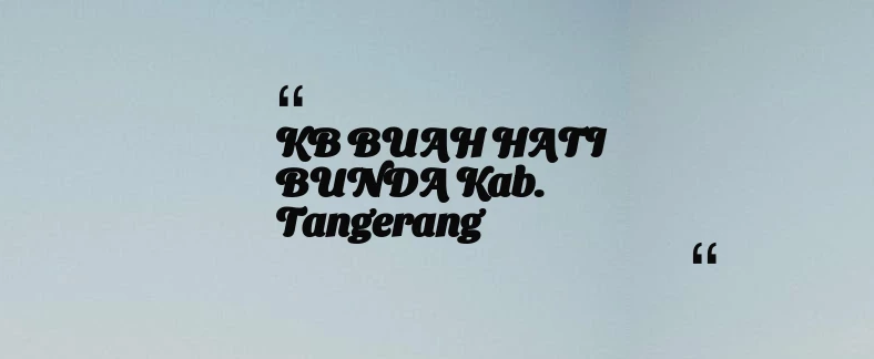 thumbnail for KB BUAH HATI BUNDA Kab. Tangerang