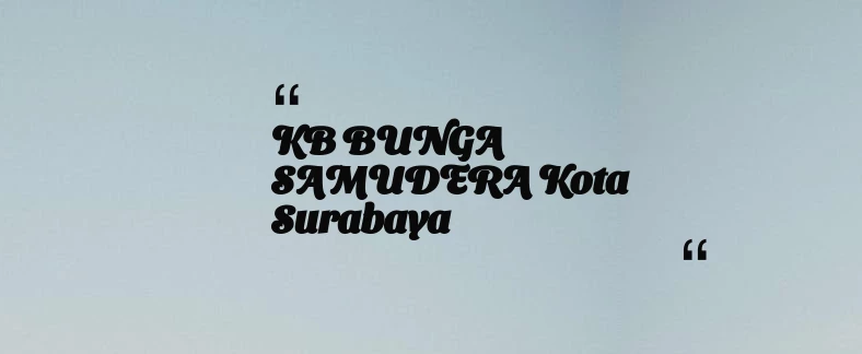 thumbnail for KB BUNGA SAMUDERA Kota Surabaya