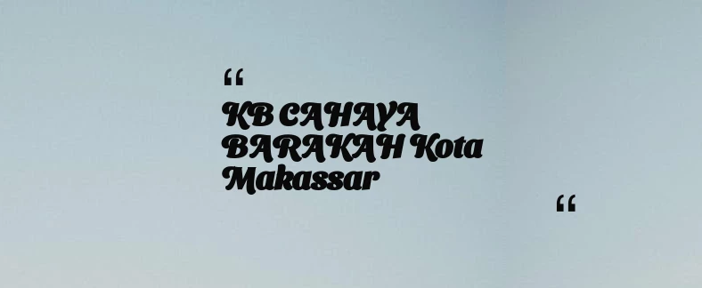 thumbnail for KB CAHAYA BARAKAH Kota Makassar