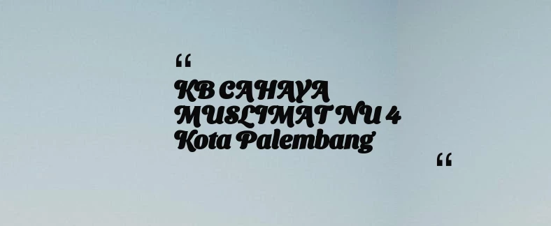 thumbnail for KB CAHAYA MUSLIMAT NU 4 Kota Palembang