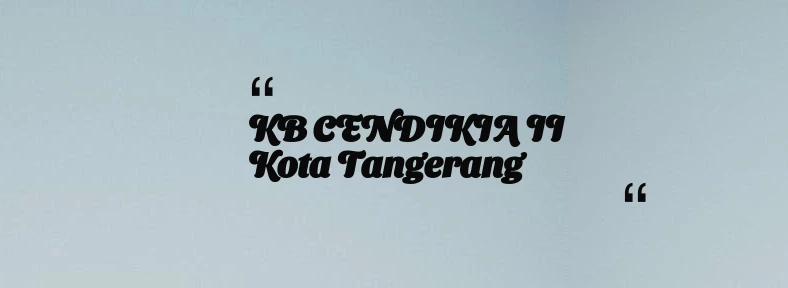 thumbnail for KB CENDIKIA II Kota Tangerang