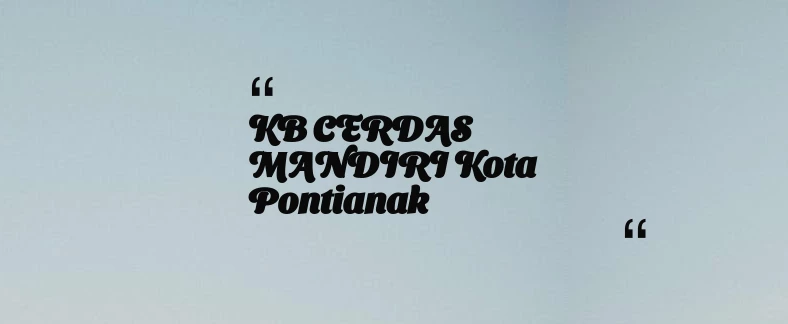 thumbnail for KB CERDAS MANDIRI Kota Pontianak