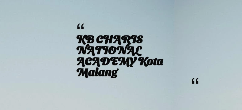 thumbnail for KB CHARIS NATIONAL ACADEMY Kota Malang