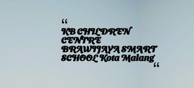 thumbnail for KB CHILDREN CENTRE BRAWIJAYA SMART SCHOOL Kota Malang
