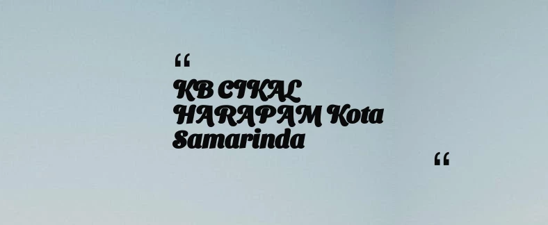 thumbnail for KB CIKAL HARAPAM Kota Samarinda
