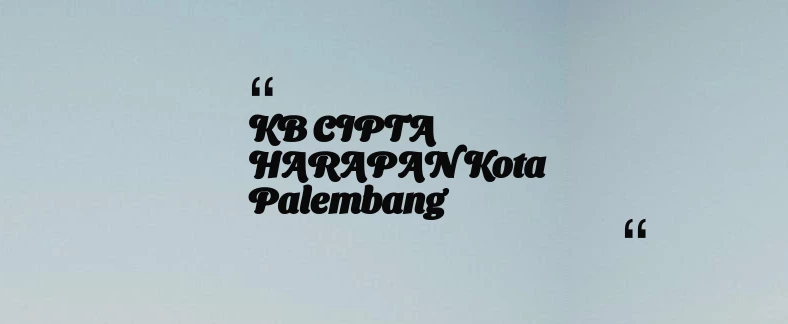 thumbnail for KB CIPTA HARAPAN Kota Palembang