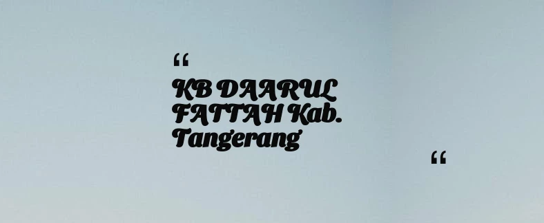 thumbnail for KB DAARUL FATTAH Kab. Tangerang