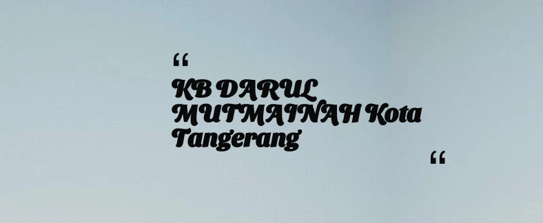 thumbnail for KB DARUL MUTMAINAH Kota Tangerang