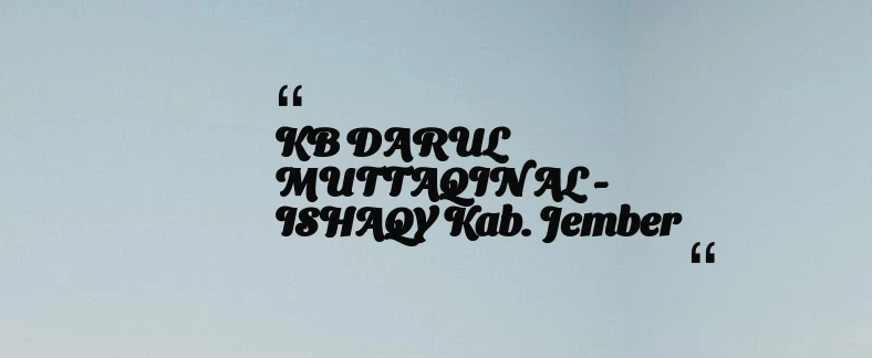 thumbnail for KB DARUL MUTTAQIN AL - ISHAQY Kab. Jember