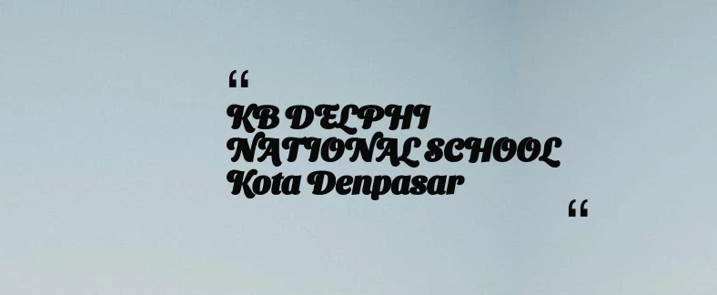 thumbnail for KB DELPHI NATIONAL SCHOOL Kota Denpasar