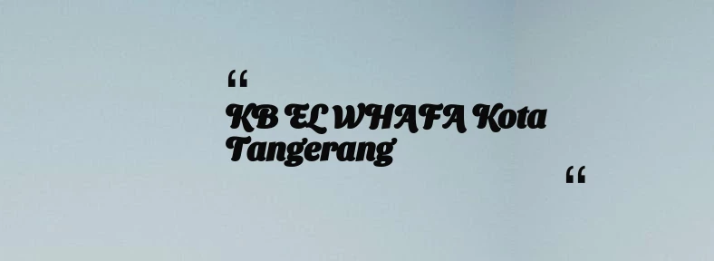 thumbnail for KB EL WHAFA Kota Tangerang