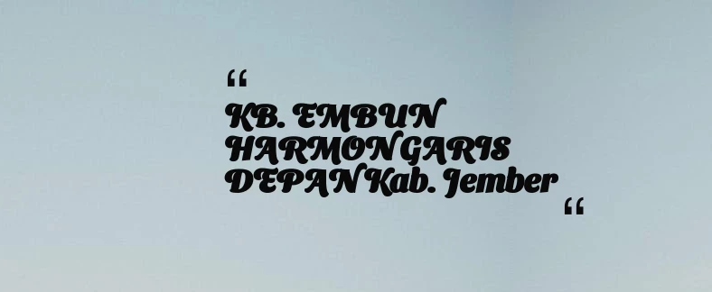 thumbnail for KB. EMBUN HARMON GARIS DEPAN Kab. Jember