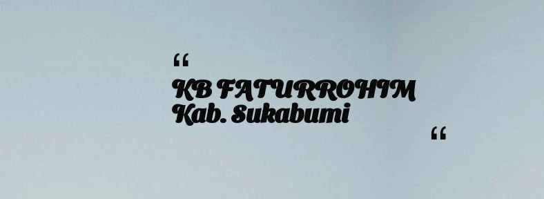 thumbnail for KB FATURROHIM Kab. Sukabumi