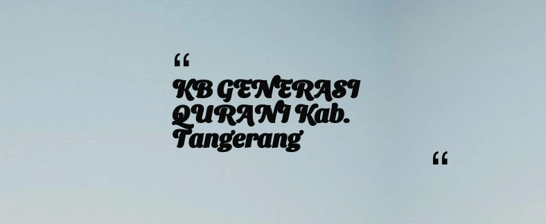 thumbnail for KB GENERASI QURANI Kab. Tangerang