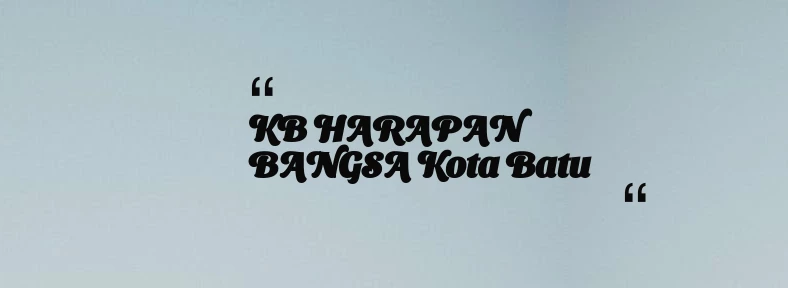 thumbnail for KB HARAPAN BANGSA Kota Batu