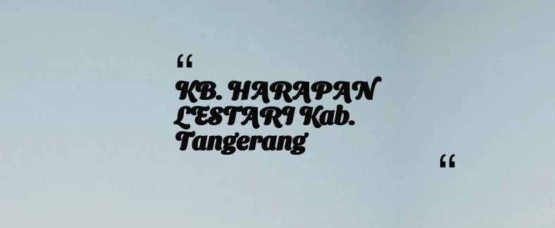thumbnail for KB. HARAPAN LESTARI Kab. Tangerang