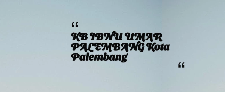thumbnail for KB IBNU UMAR PALEMBANG Kota Palembang