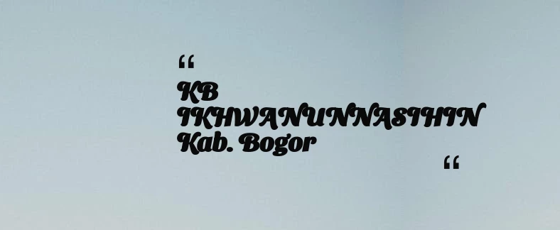 thumbnail for KB IKHWANUNNASIHIN Kab. Bogor