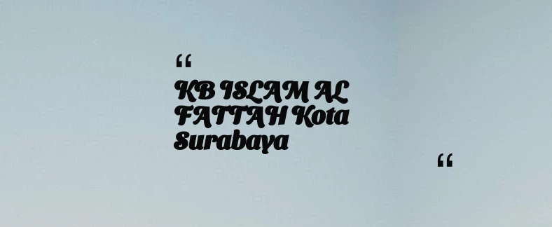 thumbnail for KB ISLAM AL FATTAH Kota Surabaya