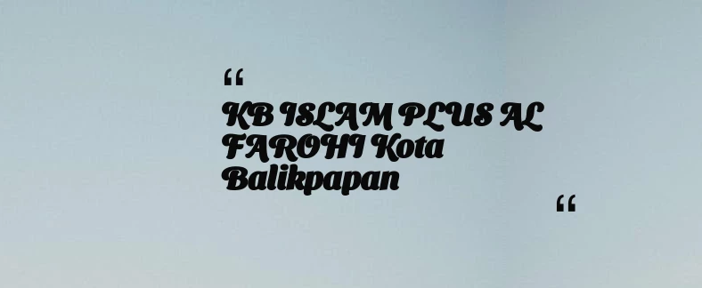thumbnail for KB ISLAM PLUS AL FAROHI Kota Balikpapan