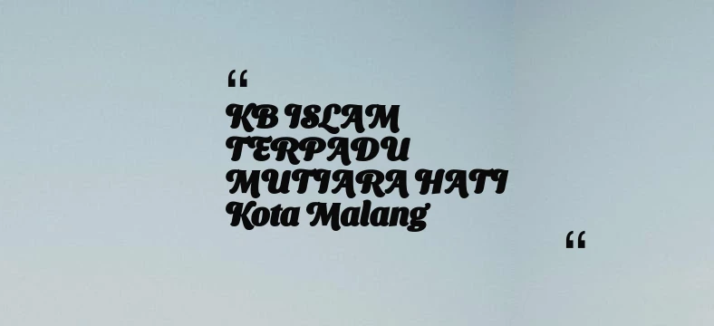 thumbnail for KB ISLAM TERPADU MUTIARA HATI Kota Malang