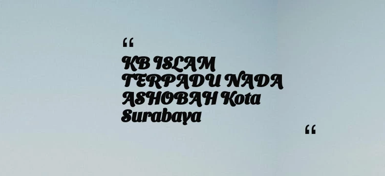thumbnail for KB ISLAM TERPADU NADA ASHOBAH Kota Surabaya