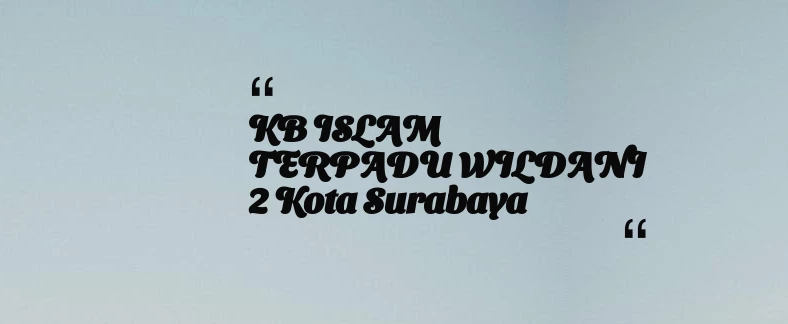 thumbnail for KB ISLAM TERPADU WILDANI 2 Kota Surabaya