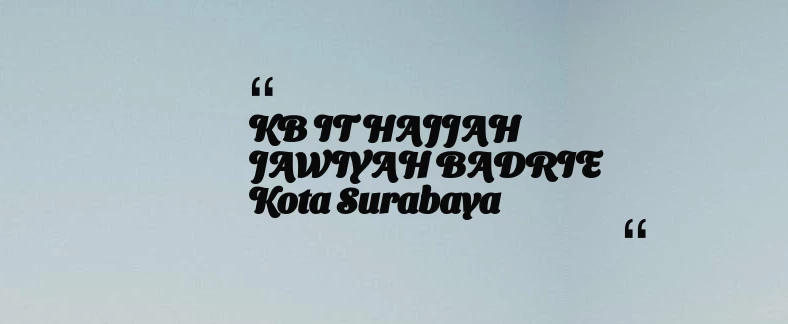 thumbnail for KB IT HAJJAH JAWIYAH BADRIE Kota Surabaya