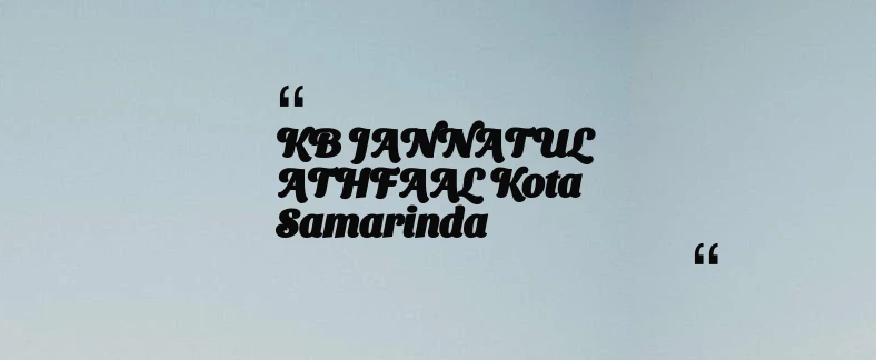 thumbnail for KB JANNATUL ATHFAAL Kota Samarinda