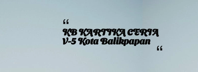 thumbnail for KB KARTIKA CERIA V-5 Kota Balikpapan