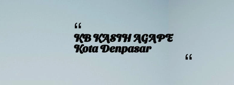 thumbnail for KB KASIH AGAPE Kota Denpasar